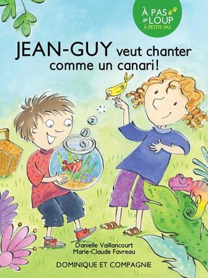 cover image of Jean-Guy veut chanter comme un canari !--Niveau de lecture 3